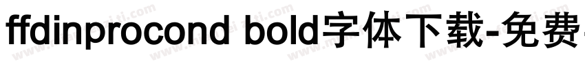 ffdinprocond bold字体下载字体转换